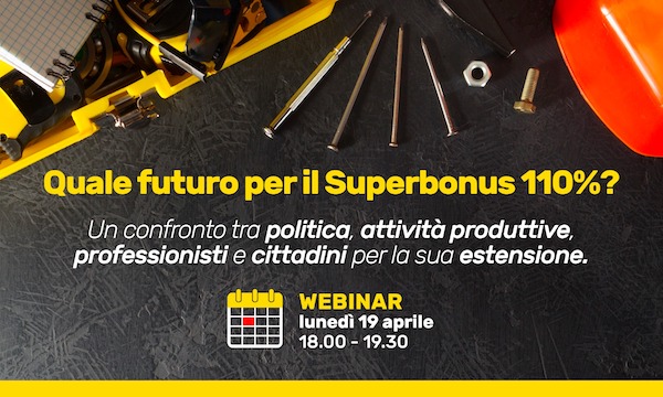 "Quale futuro per il Superbonus 100%?". Webinar per cittadini, professionisti e imprese