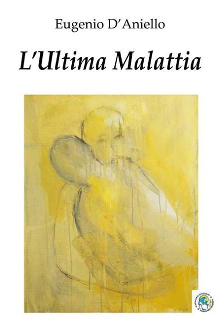 Eugenio D'Aniello presenta "L'Ultima Malattia"