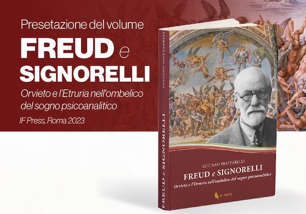 "Il caso Freud-Signorelli. Orvieto, l'Etruria e la psicoanalisi". Incontro con Luciano Dottarelli